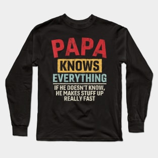 Papa Knows Everything Funny Father'S Day Papa Gift Long Sleeve T-Shirt